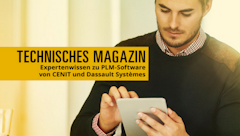 Technisches Magazin: Expertentipps zur PLM-Software von CENIT und Dassault Systèmes