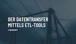 Der Datentransfer mittels ETL-Tools